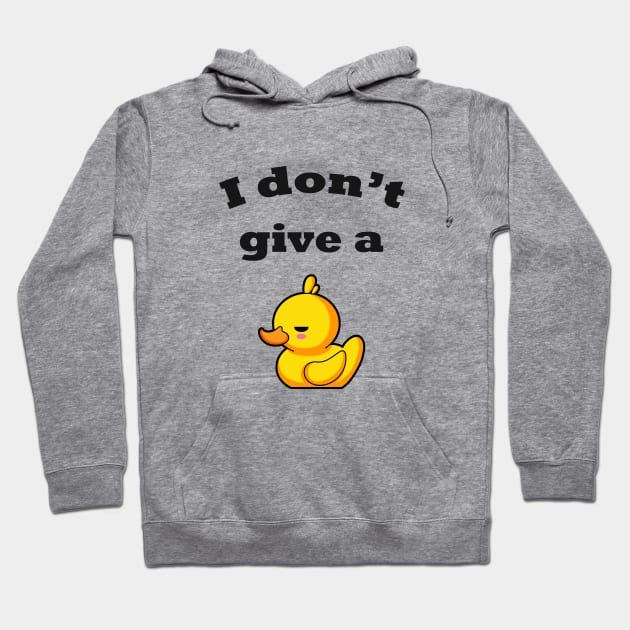 I don't give a duck! Hoodie by spilu